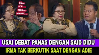 USAI DEBAT PANAS IRMA DENGAN SAID DIDU ADI PRAYITNO BUAT IRMA TAK BERKUTIK [upl. by Jesse]