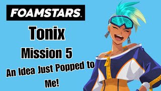 Foamstars  Tonix Mission 5  An Idea Just Popped to Me  No Commentary [upl. by Calica743]