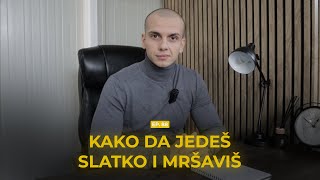 KAKO DA JEDEŠ SLATKO I MRŠAVIŠ  Podcast Trajno mršavljenje 088 [upl. by Yhtur620]