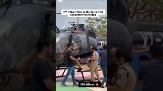 IPS officer patroling 🎉💐🌱🌹🤍 on the helicopter 🚁🚁🚁ipsofficer ipsofficerupsc ipsofficers ipsoffice [upl. by Kinimod320]