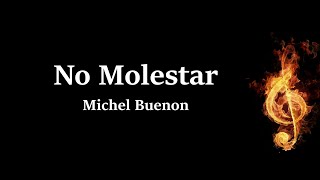 No Molestar Michel Buenon Letra [upl. by Tempa950]