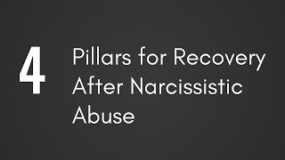 4 Pillars for Recovery After Narcissistic Abuse [upl. by Revilo]