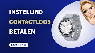 Hoe stel je ING Contactloos Betalen in op de Samsung Galaxy Watch 6 [upl. by Fritzie]