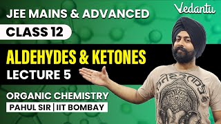 Aldehydes and Ketones  Lecture 5  Organic Chemistry Class 12  Pahul Sir  Vedantu [upl. by Yblok]