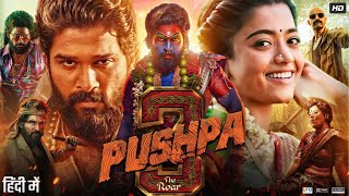 Pushpa 3 The Roar Full Movie In Hindi  Allu Arjun  Rashmika Mandanna  Review amp Explanation [upl. by Aicenev]