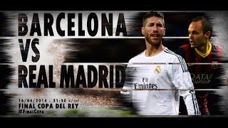 FC BarcelonaReal Madrid  Copa del Rey Final 2014 [upl. by Hausner]