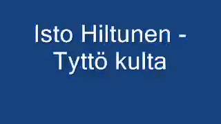 Isto Hiltunen Tyttökulta [upl. by Nivla720]