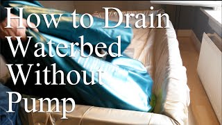 How To Drain a Waterbed With a Hose and Whitout a Pump Softside Waterbed Mattress [upl. by Joappa]