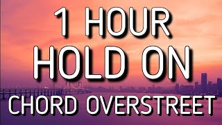 Chord Overstreet  Hold On ​LyricsLyric Video 🎵1 Hour  Hold on I still want you [upl. by Marrilee]