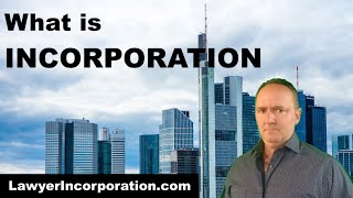 What is Incorporation fundamentals of creating a company [upl. by Ennazor]