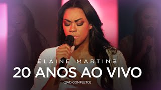 Elaine Martins  Elaine Martins 20 Anos Ao Vivo DVD COMPLETO [upl. by Doughman]