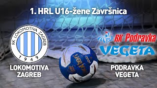 RK Lokomotiva Zagreb vs RK Podravka Vegeta  1 HRL U16žene Za plasman [upl. by Tearle850]