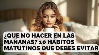 10 hábitos matutinos que debes evitar por la mañana para tener un dia mas productivo [upl. by Sander]