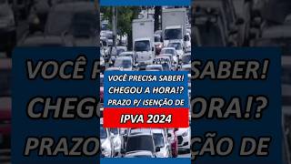 🚨ATENÇÃO IMPORTANTE PRAZO PARA PEDIR A ISENÇÃO DE IPVA 2024 [upl. by Atsirt584]