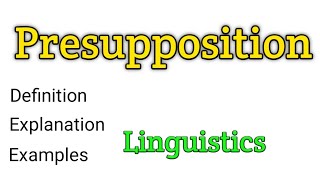 Presupposition  What is presupposion  Linguistics  Pragmatics [upl. by Irv]