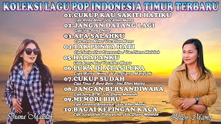 KOLEKSI LAGU POP INDONESIA TIMUR TERBARU  Ellen MamoDiana MalelakRinto Nine [upl. by Limak348]