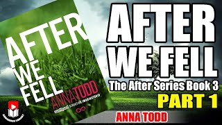 Part 1 AFTER WE FELL by Anna Todd The After Series Book 3 [upl. by Nandor615]