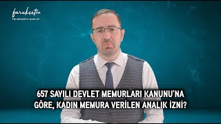 657 sayılı Devlet Memurları Kanununa göre kadın memura verilen analık izni [upl. by Palmira]