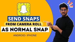 How to Send Snaps From Camera Roll as a Normal Snap 2022  How To Send Picture as Snap [upl. by Nyliahs]