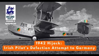 1942 Hijack  Irish Pilot’s Defection Attempt to Germany  Season 4  Episode 83 [upl. by Tobey746]