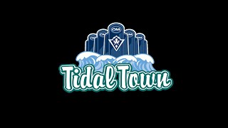 Welcome to Tidal Town [upl. by Henderson]