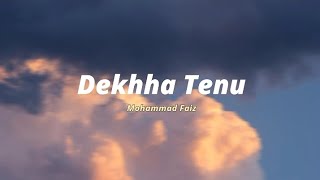 Dekhha Tenu  Mohammad Faiz Lyrics Lyric Loom lyric lyricvideo hindisong [upl. by Vick]