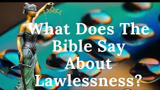 ⚖⚖⚖ What Does The Bible Say About Lawlessness [upl. by Sirdi]