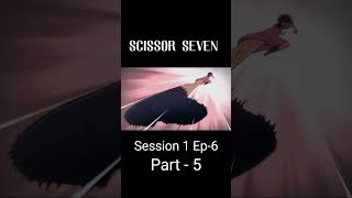 SCISSOR SEVEN session 1 episode 5 part 5 ScissorSevenScissorSevenSeason1AnimeShortsChineseAnime [upl. by Ahsemak]