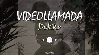 DEKKO  Videollamada Letra [upl. by Bull]