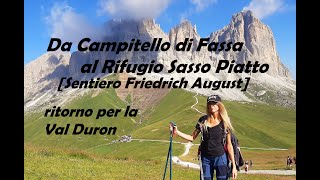 Da Campitello di Fassa al Rifugio Sasso Piatto  ritorno per la Val DuronSentiero Friedrich August [upl. by Cale464]