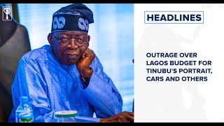 Outrage over Lagos budget for Tinubus portrait cars and others and more [upl. by Berta]