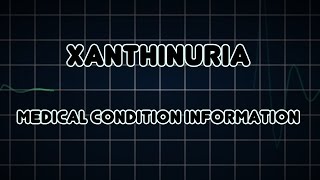 Xanthinuria Medical Condition [upl. by Roskes300]