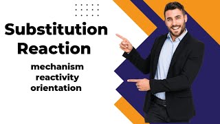 Substitution Reaction mechanism reactivity orientation [upl. by Amre]