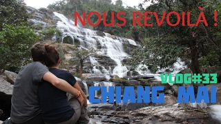 Nous revoilà   CHIANG MAI Vlog33 [upl. by Eitak]