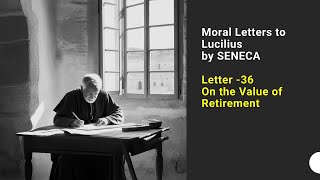 Selected Passages from Seneca’s Moral Letters to Lucilius P34Letter 36 – On the Value of Retirement [upl. by Emilio]