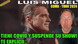 LUIS MIGUEL CDMX 2024  TIENE COVID Y SUSPENDE SU SHOW TE EXPLICO [upl. by Ruhtra]