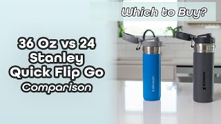 Which to Buy 36 Oz vs 24 Oz Stanley Quick Flip Go Water Bottles Compared [upl. by Hyozo]