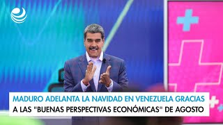 Maduro adelanta la Navidad en Venezuela gracias a las quotbuenas perspectivas económicasquot de agosto [upl. by Vere]