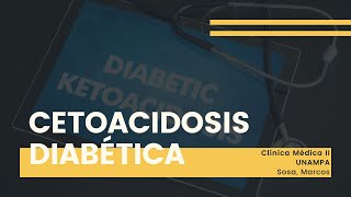 CETOACIDOSIS DIABETICA Sosa Marcos [upl. by Notnilc135]