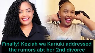 Finally Keziah wa Kariuki speaks about her 2nd divorce [upl. by Swane]