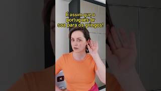 Como os gringos ouvem o PORTUGUÊS BRASILEIRO gringa [upl. by Nonnah842]