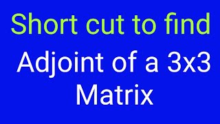 adjoint of a 3x3 matrixshort cut [upl. by Neleb563]