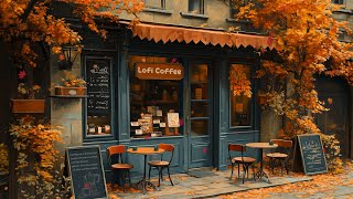 Autumn Lofi Vibes🍁Cozy Cafe Shop🌻Chill Lofi Hip Hop Mix  Beats to WorkRelaxStudy🍀Lofi Coffee ☕️ [upl. by Etnom]