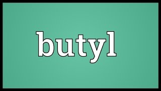 Butyl Meaning [upl. by Adolfo853]