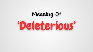 What is the meaning of Deleterious [upl. by Charteris]