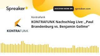 KONTRAFUNK Nachschlag Live „Paul Brandenburg vs Benjamin Gollme“ [upl. by Dominus]