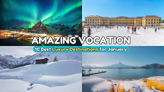 Top 10 Luxury Destinations to Visit in January Ultimate Winter Escapes [upl. by Joellen]