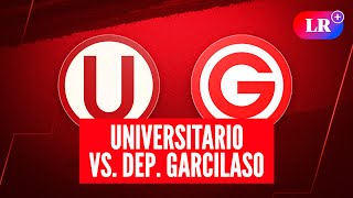 UNIVERSITARIO vs DEPORTIVO GARCILASO a qué HORA juegan dónde VER y análisis  LR [upl. by Waite]