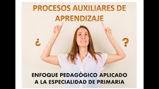 Módulo Pedagógico y Curricular de la Especialidad de Primaria Procesos Auxiliares de Aprendizaje [upl. by Stearn86]