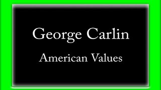 George Carlin  American Values [upl. by Nossila]